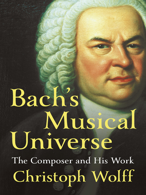 Title details for Bach's Musical Universe by Christoph Wolff - Wait list